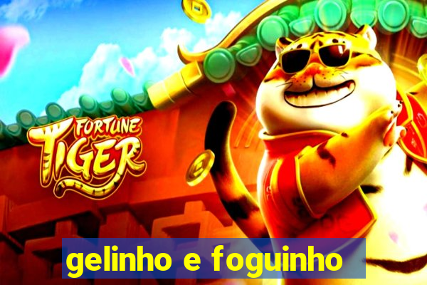 gelinho e foguinho